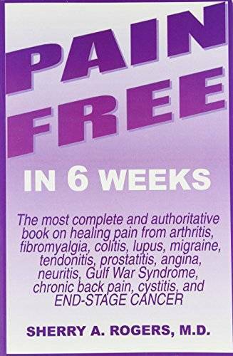 Pain Free in 6 Weeks - Paperback By Rogers, Sherry A. - GOOD