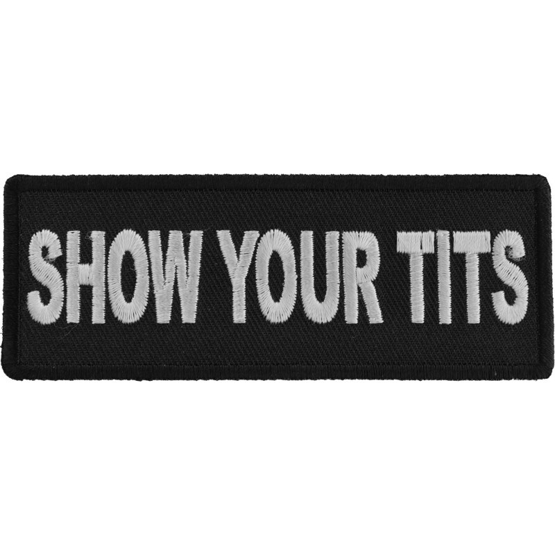 Show Your Tits  Embroidered Sew On Iron On Funny Biker Vest Patch