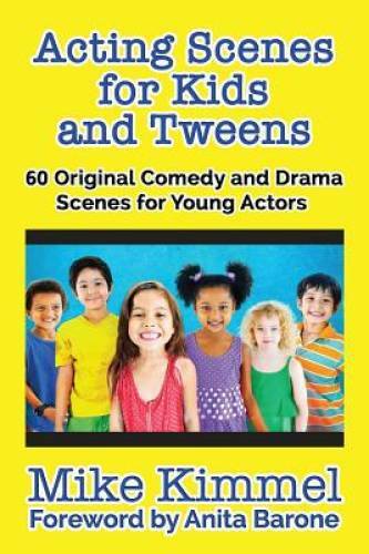 Acting Scenes for Kids and Tweens: 60 Original Comedy and Drama Scenes fo - GOOD
