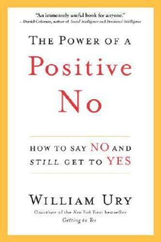 The Power of a Positive No: How to Say No and Still Get to Yes - GOOD