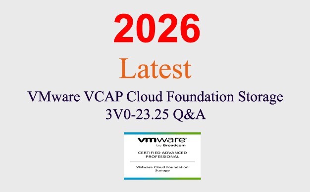 VMware VCAP Cloud Foundation Storage 3V0-23.25 Q&A GUARANTEED (1 month update)