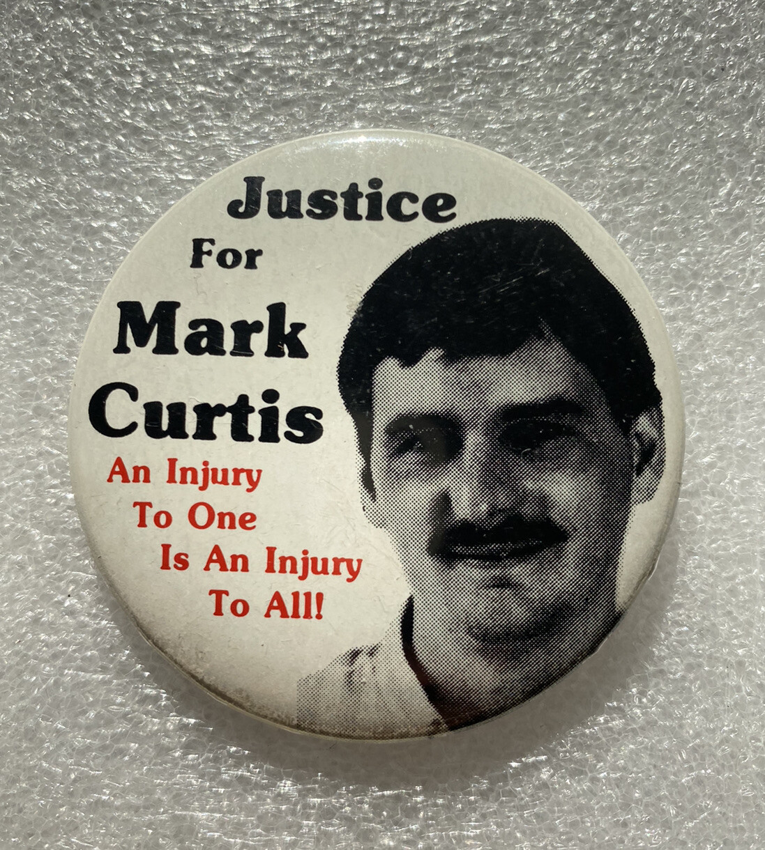 JUSTICE FOR MARK CURTIS An Injury To One Is An Injury To All! Pinback Button Pin