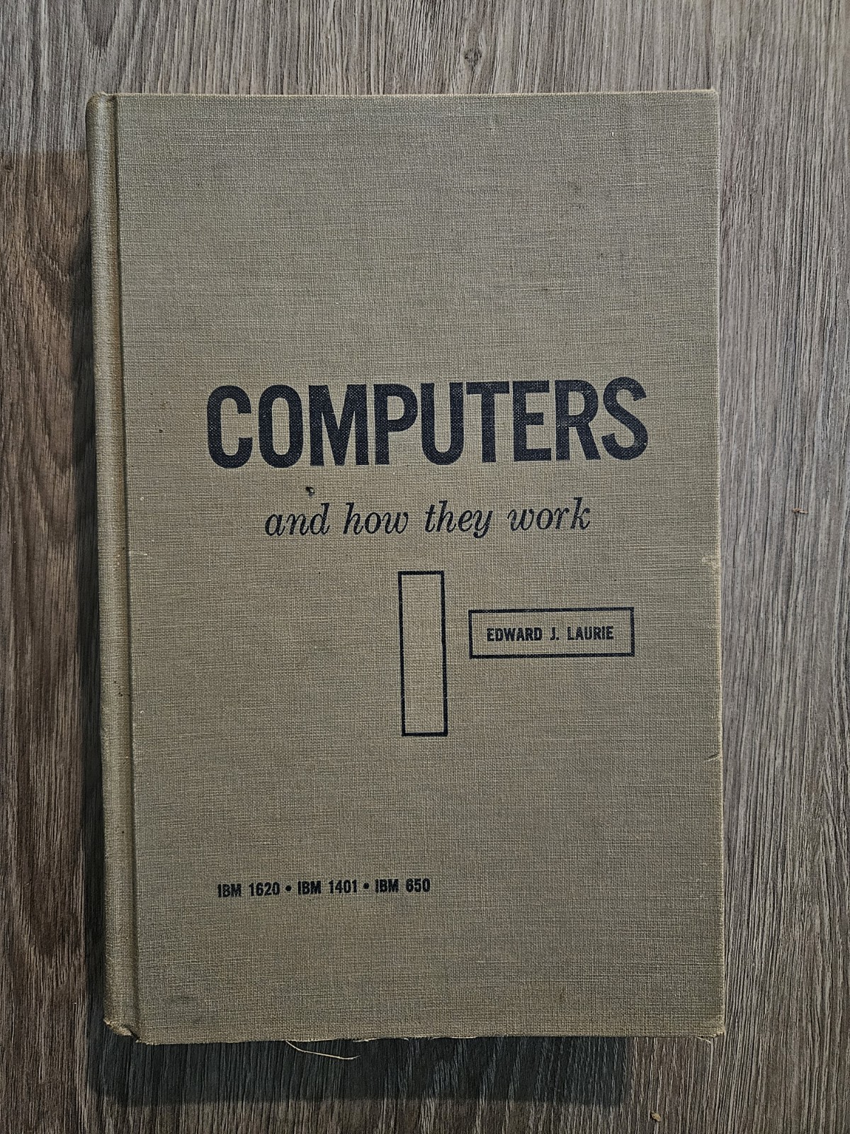 Computers and How They Work IBM 1620 * IBM 1401 * IBM 650 by Edward J. Laurie
