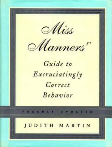 Miss Manners' Guide to Excruciatingly Correct Behavior (Freshly Updated) - GOOD