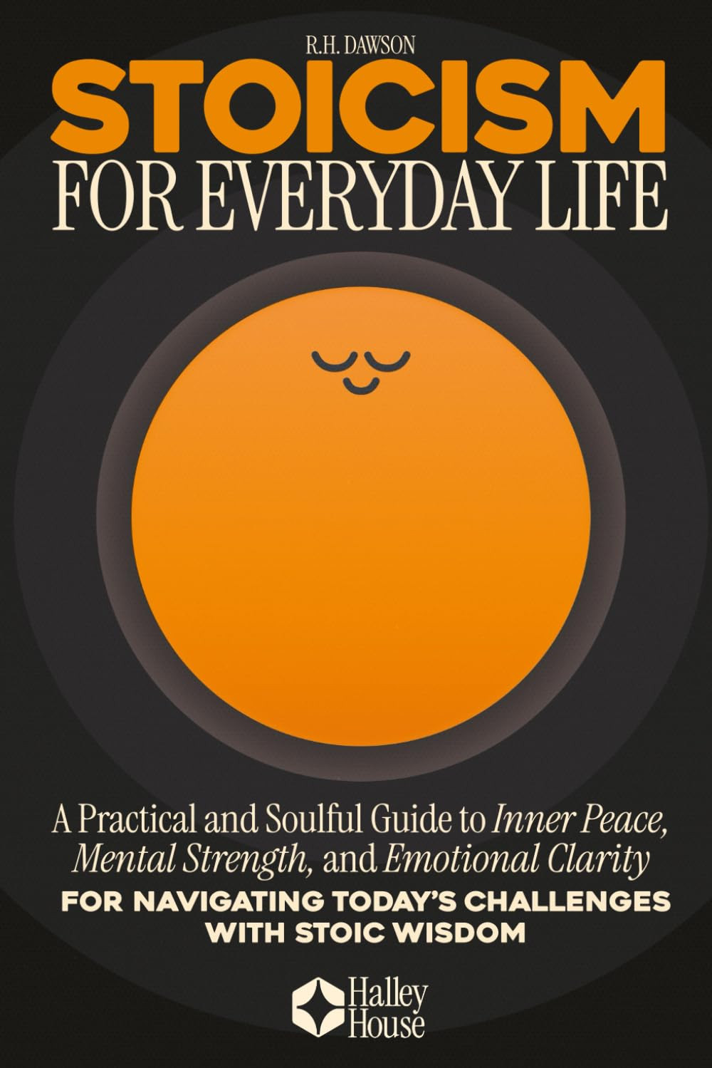 Stoicism for Everyday Life: A Practical and Soulful Guide to Inner Peace, Mental