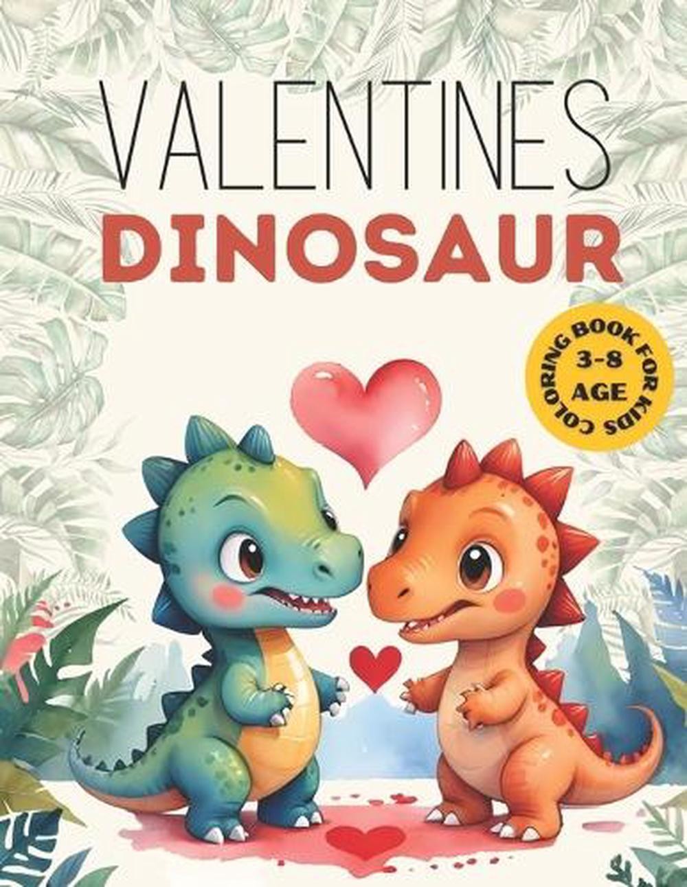 Valentines Dinosaur coloring Book for kids and toddler 3-8: gifts for girl and b