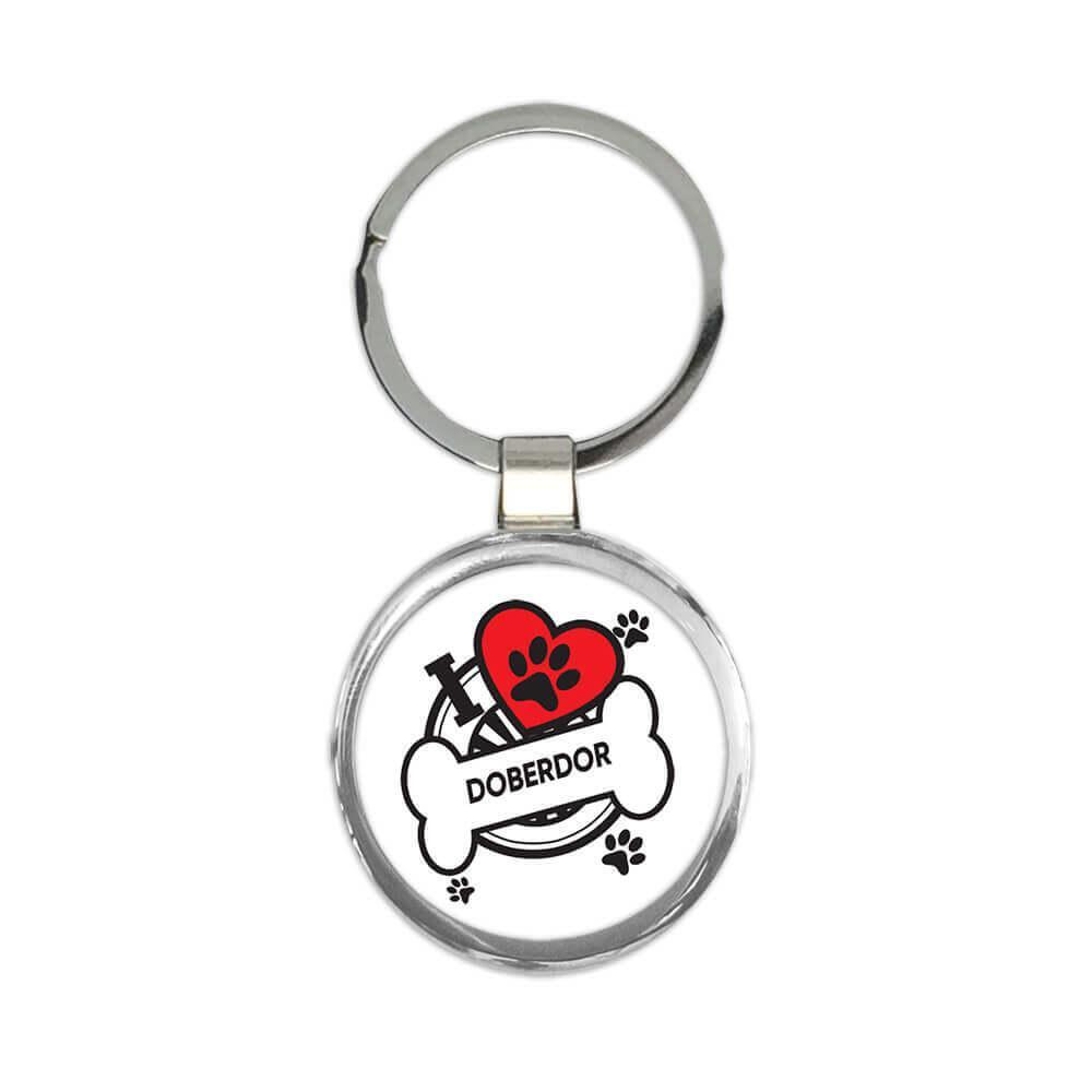 Doberdor: Gift Round Keychain Dog Breed Pet I Love My Cute Puppy Dogs Pets