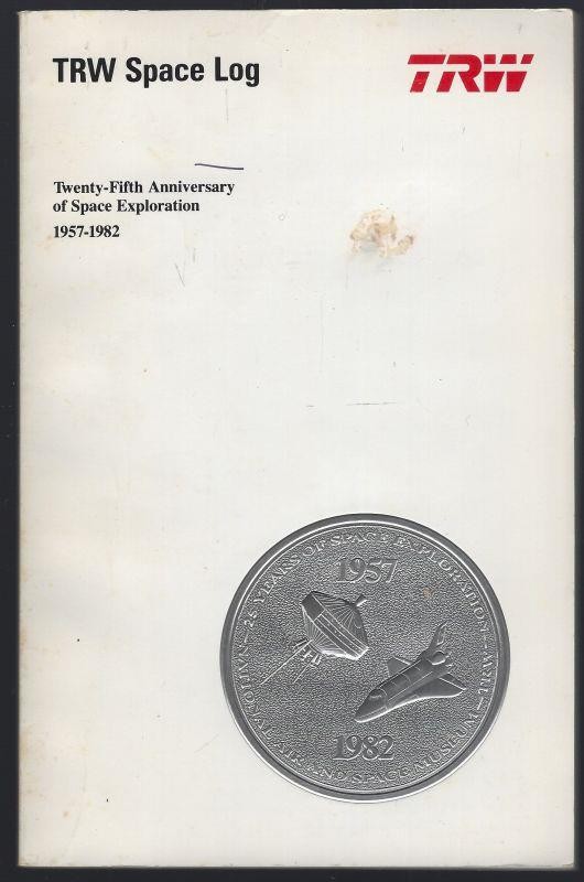 TRW Space Log 1982 Twenty Fifth Anniversary Space Exploration 1957-1982 Shuttle