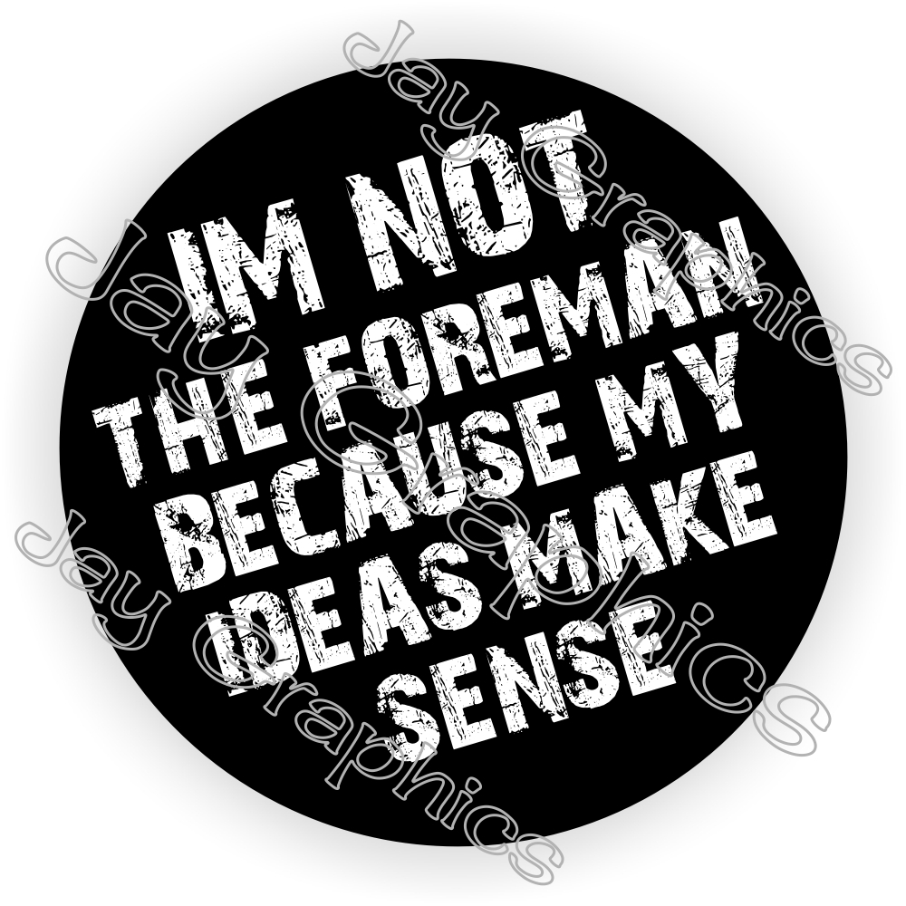 Im Not The Foreman Hard Hat Sticker / Motorcycle Helmet Decal Funny Safety
