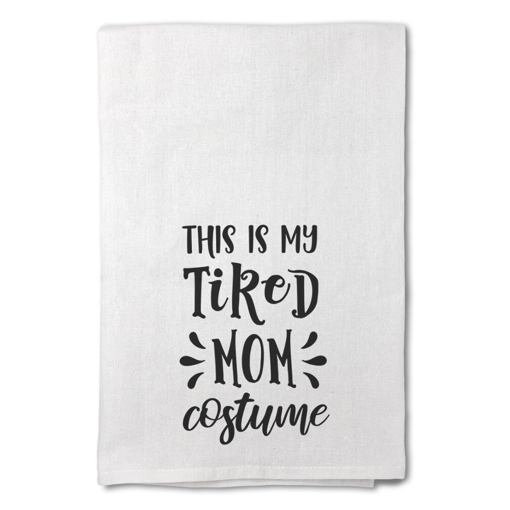 Decor Flour Kitchen Towels This Is My Tired Mom Costume Halloween White