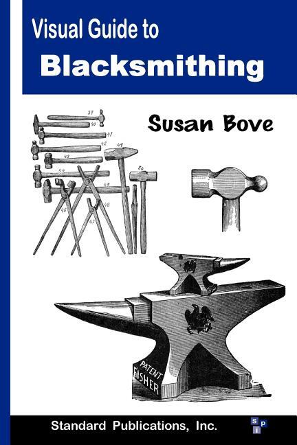 Visual Guide to Blacksmithing book~Illustrated~Diagrams~Great for Beginners~NEW!