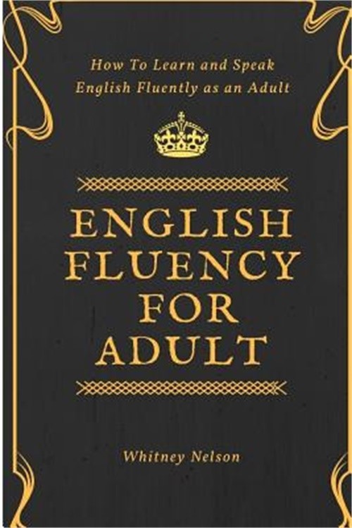 English Fluency for Adult - How to Learn and Speak English Fluently as an Adult