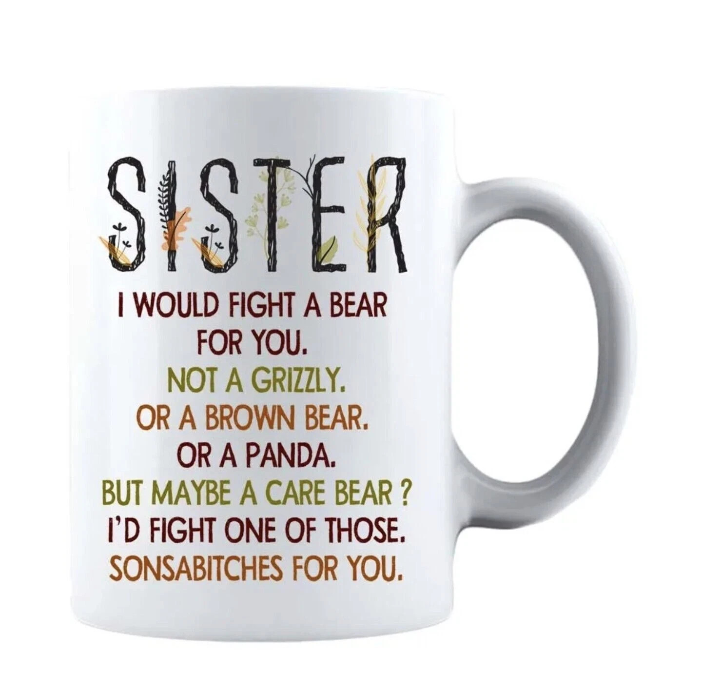 Sister I Would Fight A Bear For You - Funny Gift Coffee Mug -