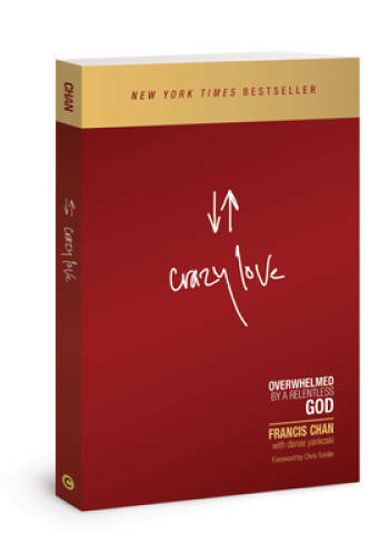 Crazy Love: Overwhelmed by a Relentless God - Paperback By Francis Chan - GOOD