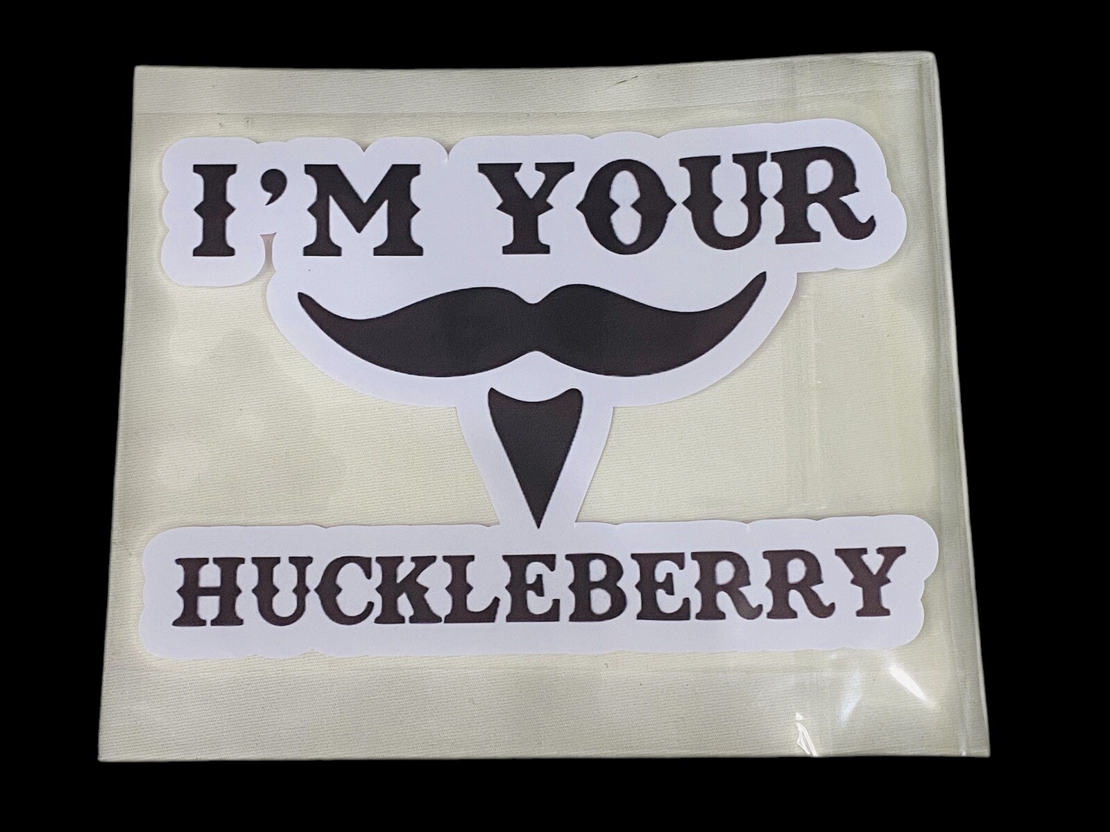 I’M YOUR HUCKLEBERRY 4.25x 6” Vinyl Cut Out Decal, Doc Holliday, Tombstone Movie
