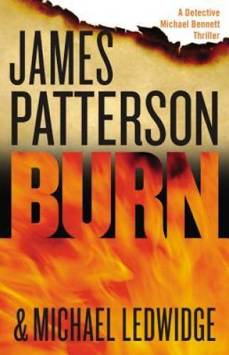 Burn (Michael Bennett) - Hardcover By Patterson, James - GOOD
