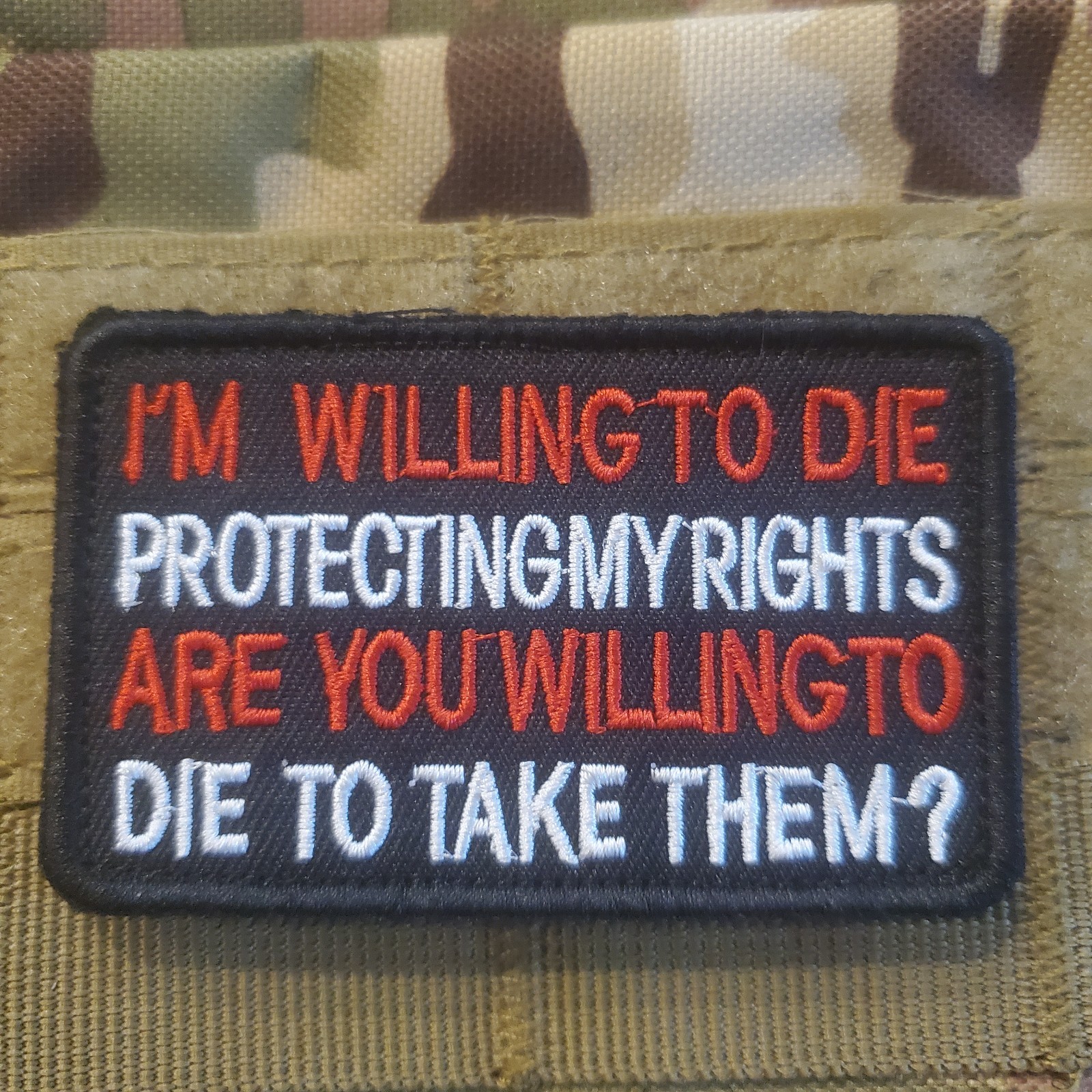 IM WILLING TO DIE PROTECTING MY RIGHTS Tactical Morale Patch Hook and Loop
