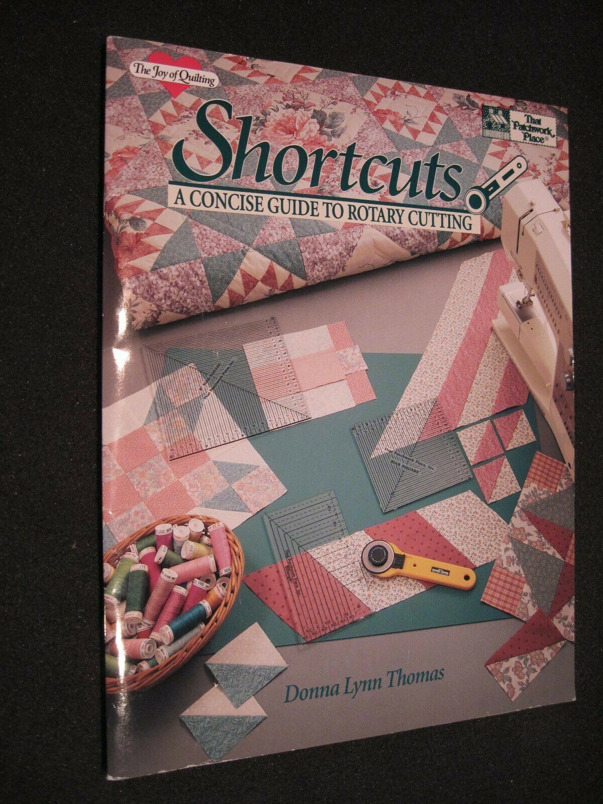 THE JOY OF QUILTING - SHORTCUTS - A CONCISE GUIDE TO ROTARY CUTTING