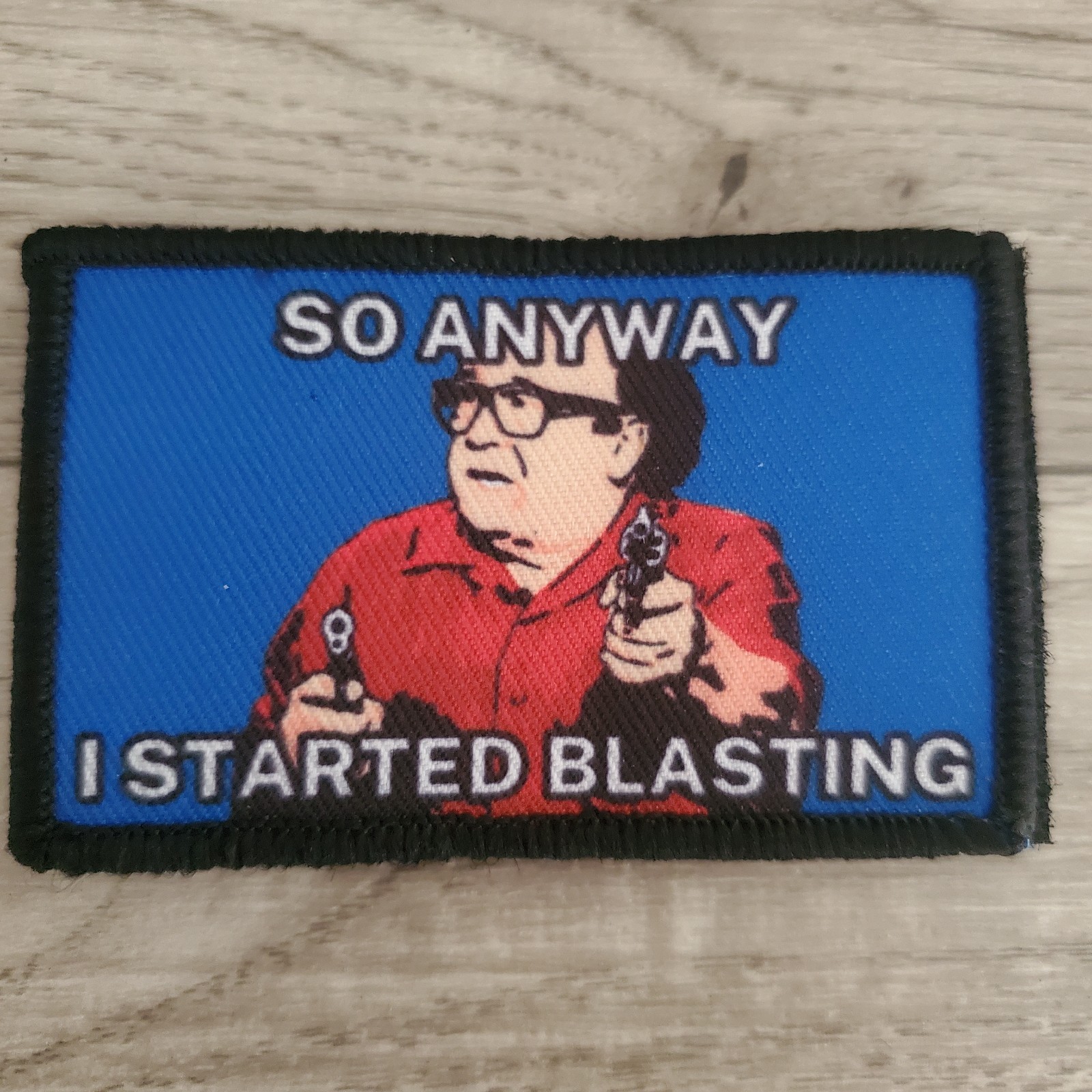 SO ANYWAY I STARTED BLASTING Morale Patch Hook and Loop Backing