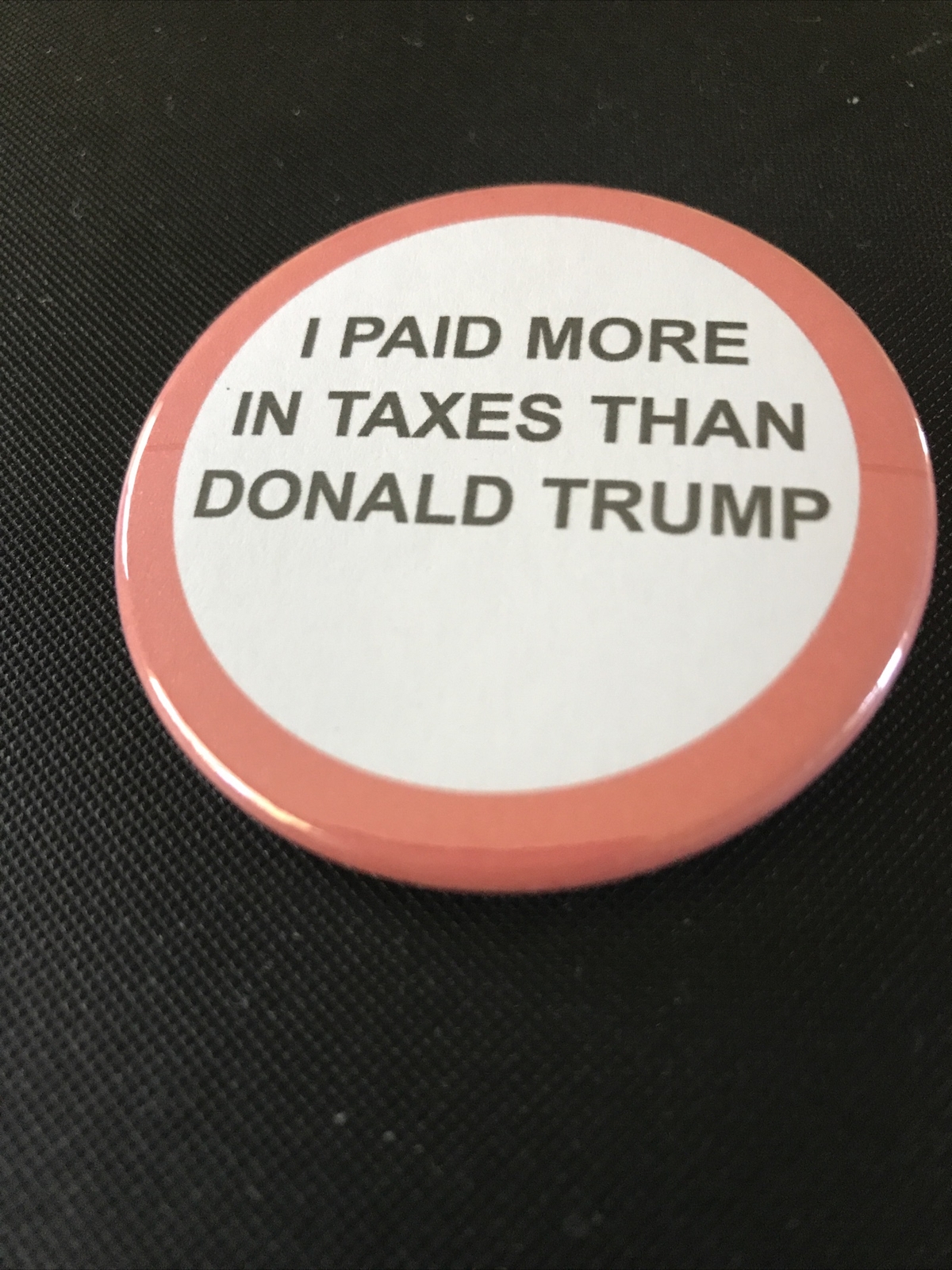 I Paid More In Taxes Than Donald Trump Political 2020 Pinback Button