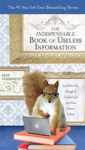 The Indispensable Book of Useless Information: Just When You Thought - VERY GOOD