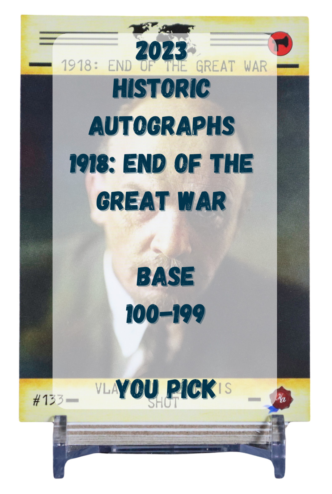 2023 Historic Autographs 1918 End of the Great War Base 100-199 - You Pick