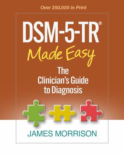 DSM-5-TR® Made Easy : The Clinician's Guide to Diagnosis by James Morrison...