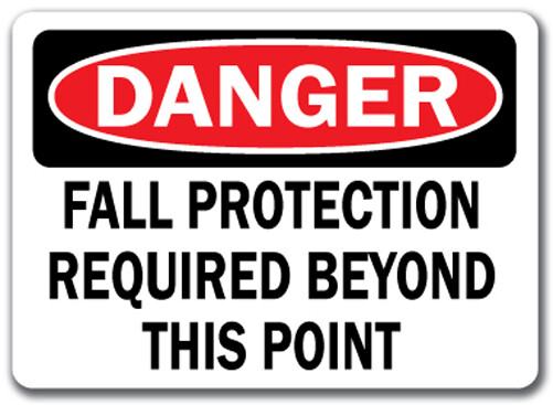 Danger Sign - Fall Protection Req'd Beyond This Point - 10x14 OSHA Safety Sign