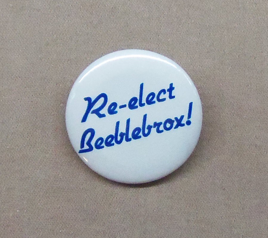Re-Elect Beeblebrox! 1.25" Button Zaphod HHGG Douglas Adams Repro Pin