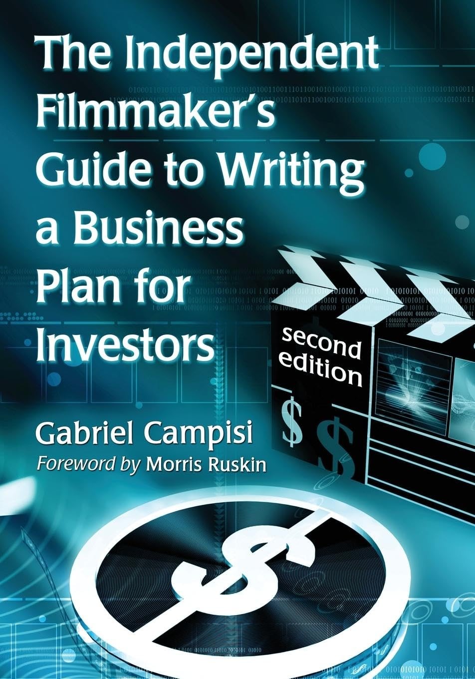 The Independent Filmmaker's Guide to Writing a Business Plan for Investors, 2d,