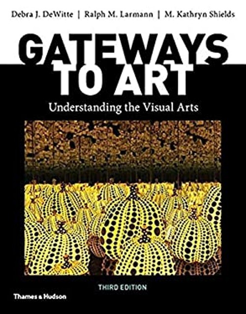 Gateways to Art Debra J., Larmann, Ralph M., Shields, M. Kathryn