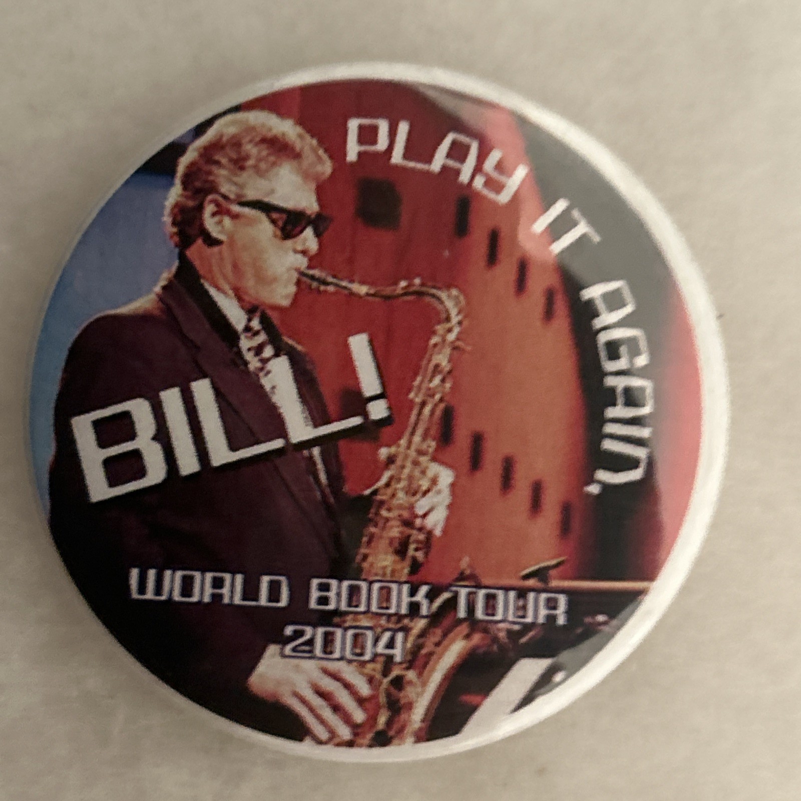 Play It Again Bill Clinton World Book Tour 2004  3” pinback button pin