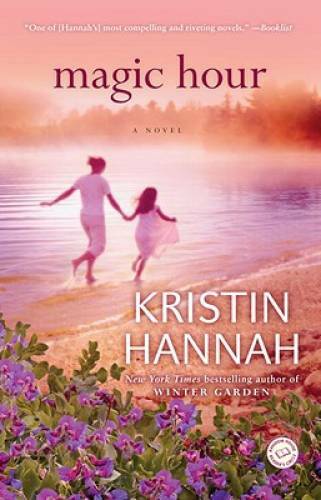 Magic Hour: A Novel - Paperback By Hannah, Kristin - VERY GOOD