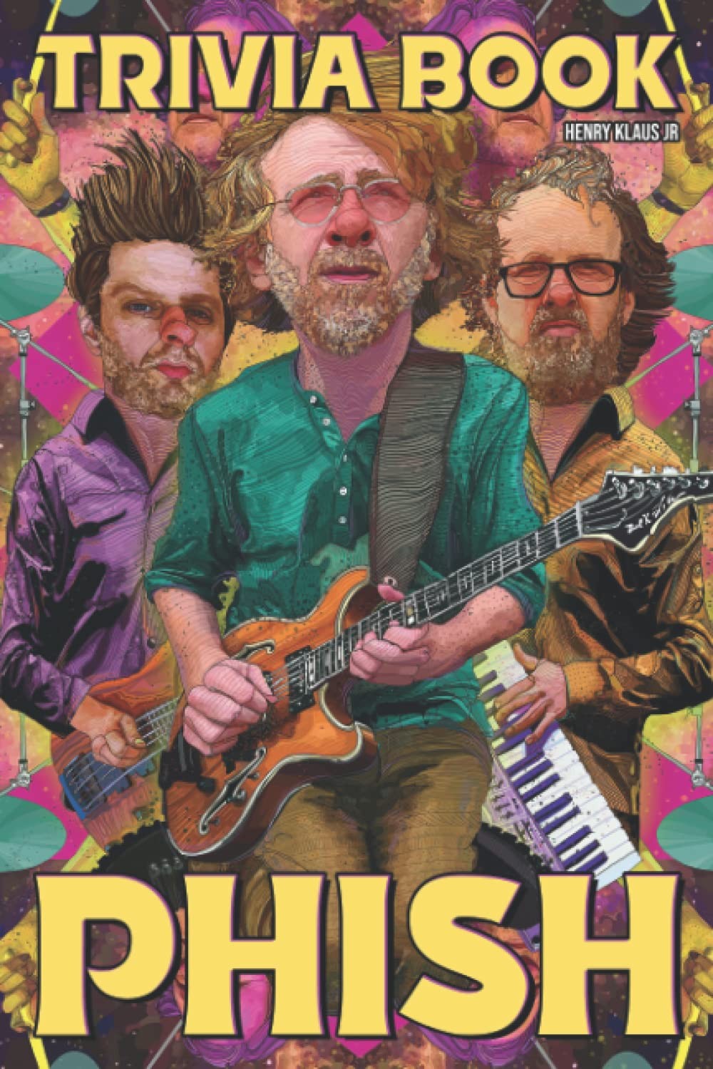 Phish Trivia Book: Plenty Of Fascinating Things For Fans Of Phish To Explore And