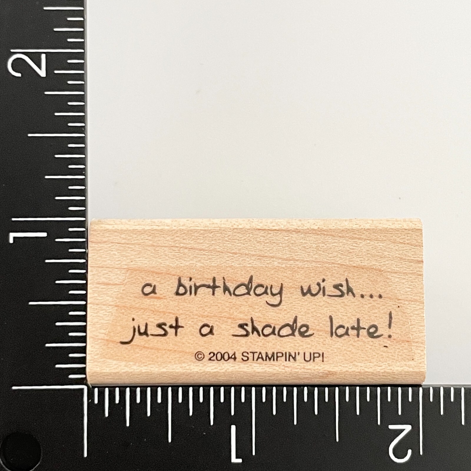 Stampin Up A Birthday Wish Just A Shade Late 2004 Wood Mounted Rubber Stamp