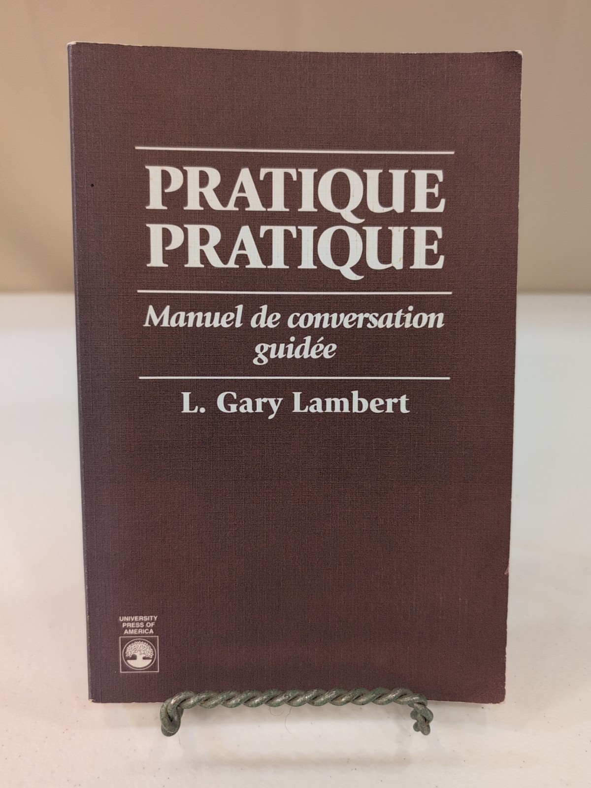 Pratique Pratique : Manuel de Conversation Guidee by L. Gary Lambert (1995,...