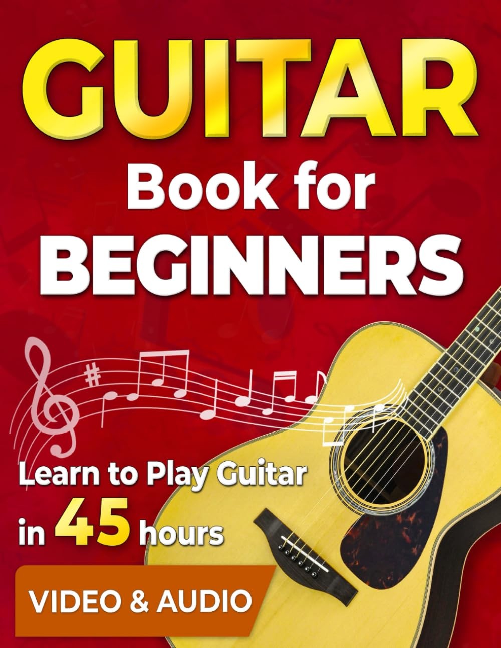 Guitar Book for Adult Beginners. Learn to Play in 45 Hours: How to...