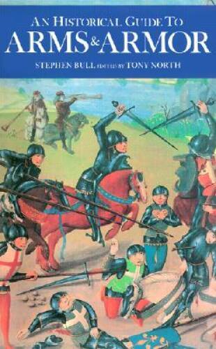 Historical Guide to Arms  Armor - Hardcover By Bull, Stephen - GOOD