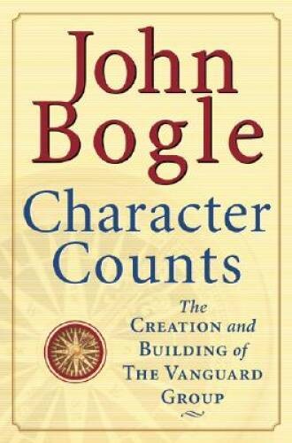 Character Counts : The Creation and Building of the Vanguard Group - VERY GOOD