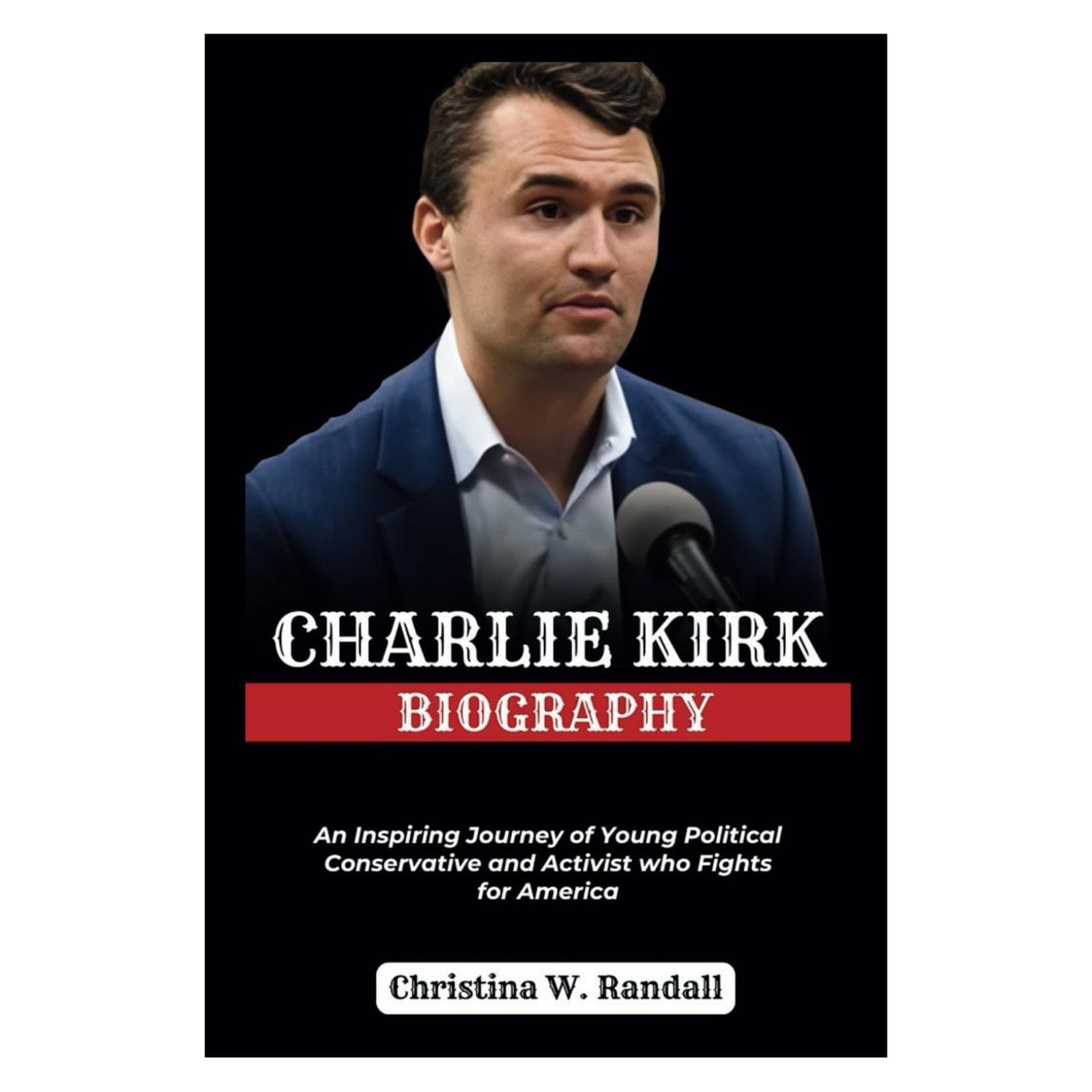 CHARLIE KIRK BIOGRAPHY An Inspiring Journey of Young Political - Paperback Book