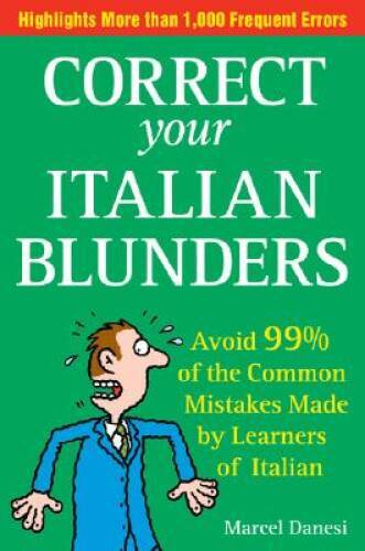 Correct Your Italian Blunders: How to avoid 99% of the common Mistakes ma - GOOD