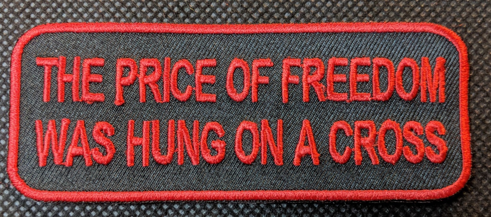The Price Of Freedom Was Hung On A Jesus God Christian Embroidered Biker Patch