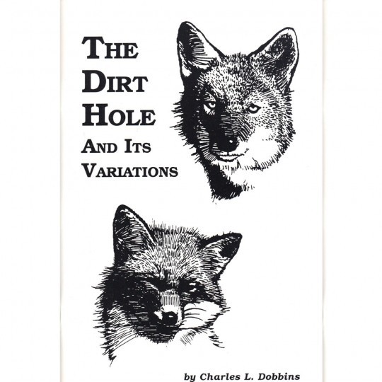 The Dirt Hole and its Variations 72 pages by Charles Dobbins Coyote Fox Bobcat