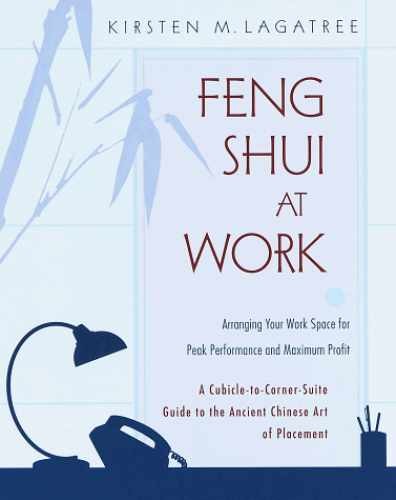 Feng Shui at Work : Arranging Your - Paperback, by Lagatree Kirsten - Very Good