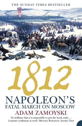 1812: Napoleon’s Fatal March on Moscow by Zamoyski, Adam Paperback Book The Fast