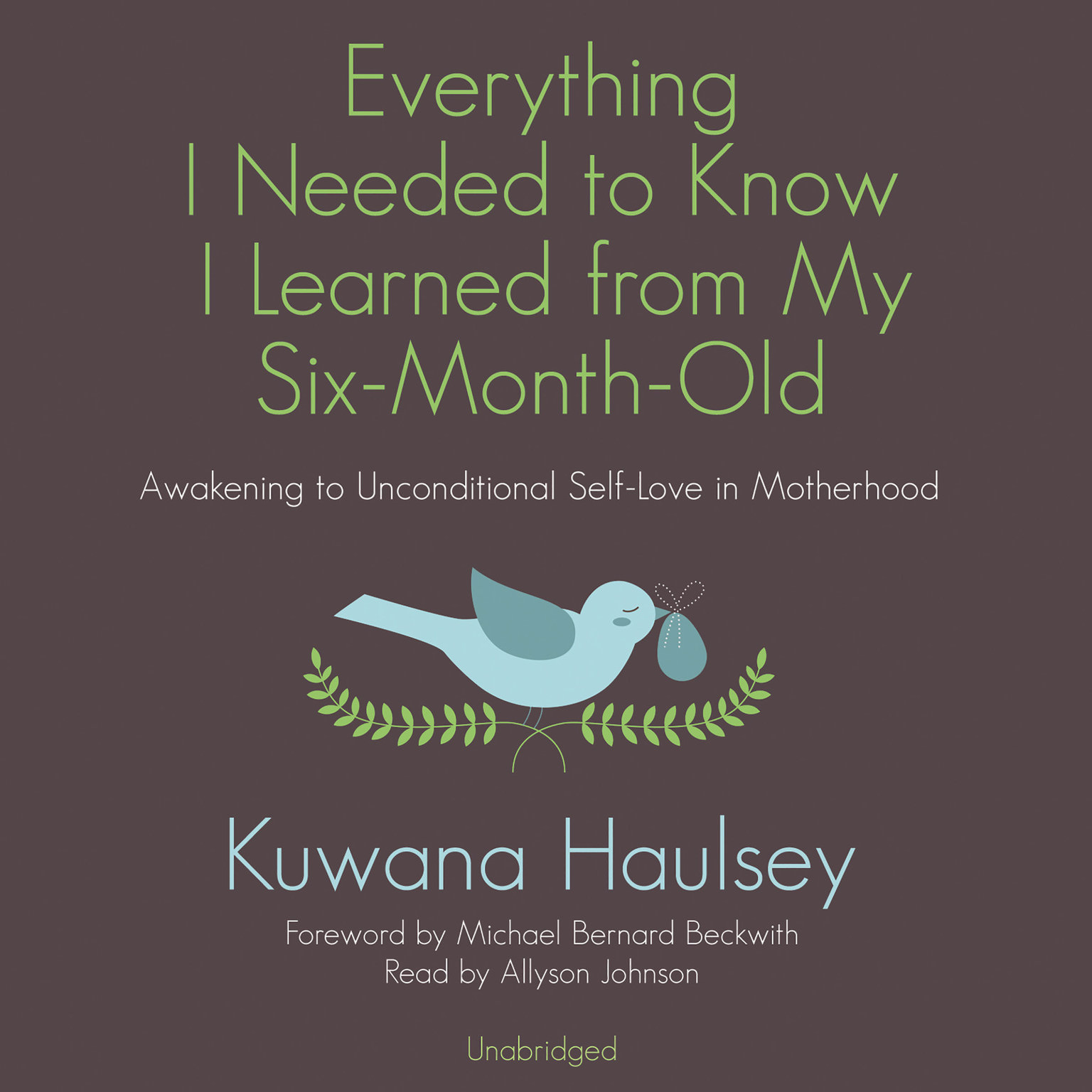 Everything I Needed to Know I Learned from My Six-Month-Old by Kuwana Haulsey 20