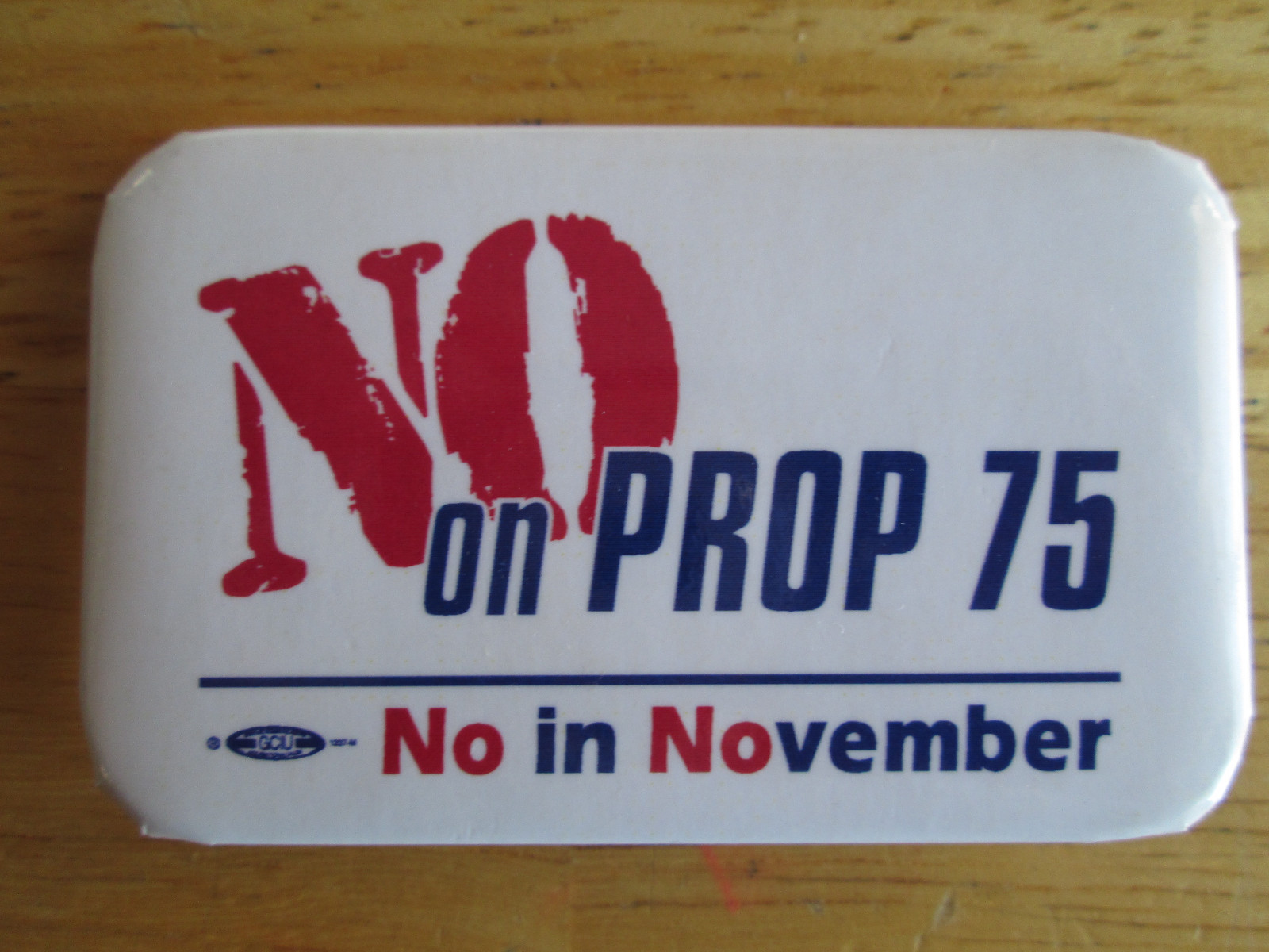 NO ON CALIFORNIA PROP 75 NO IN NOVEMBER PINBACK BUTTON BADGE 2005 POLITICAL MINT