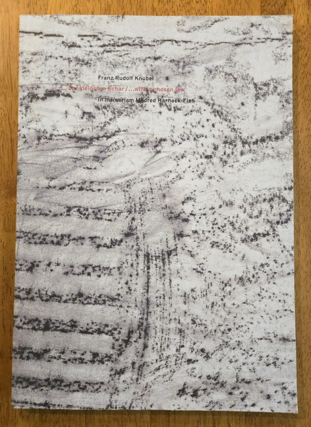 Franz Rudolf Knubel ... with a chosen few Exhibition Catalog, Work of Remembranc