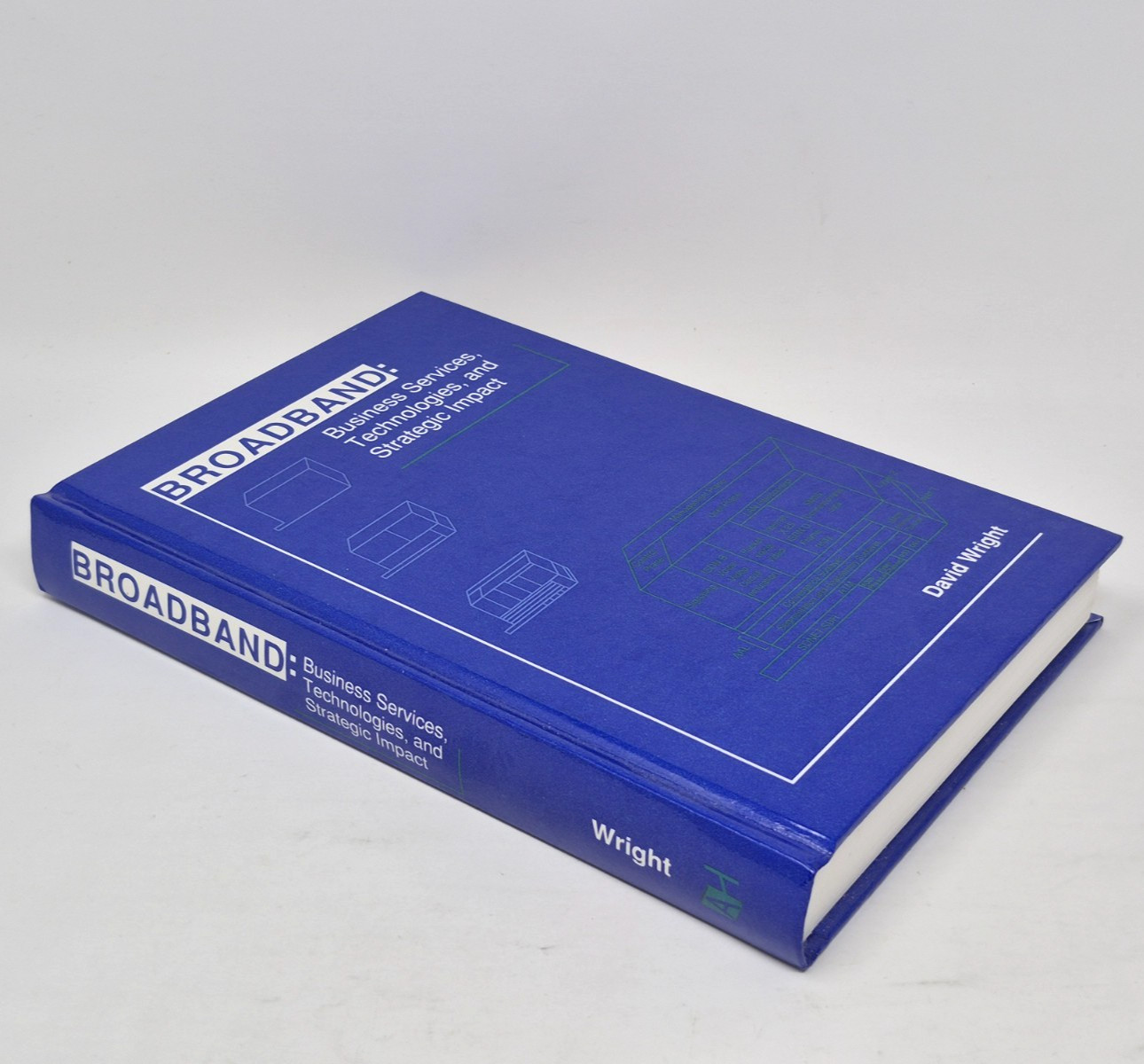 Broadband: Business Services, Technologies & Strategic Impact by David Wright