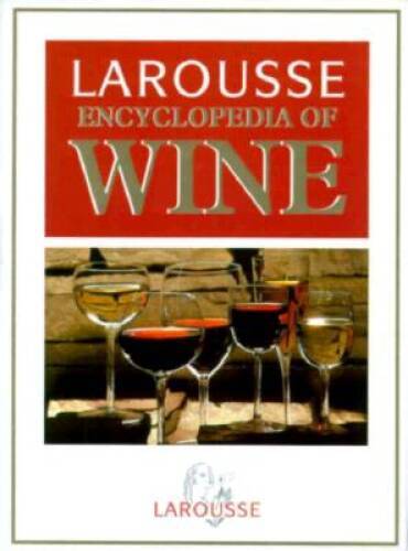 Larousse Encyclopedia of Wine - Hardcover By Larousse - GOOD